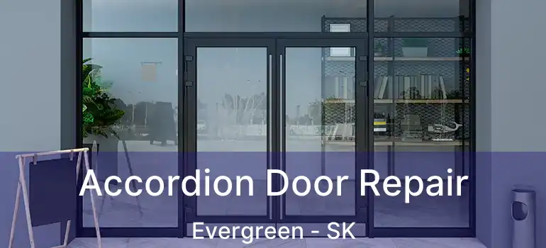  Accordion Door Repair Evergreen - SK