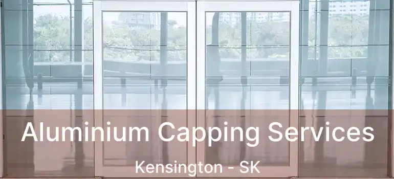  Aluminium Capping Services Kensington - SK