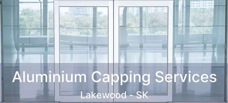  Aluminium Capping Services Lakewood - SK