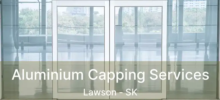  Aluminium Capping Services Lawson - SK