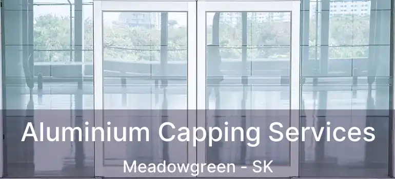  Aluminium Capping Services Meadowgreen - SK