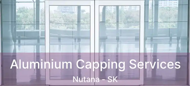  Aluminium Capping Services Nutana - SK