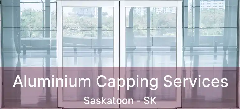  Aluminium Capping Services Saskatoon - SK