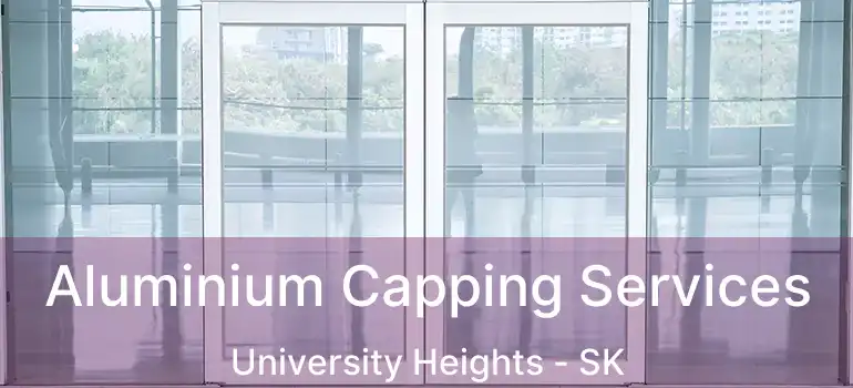  Aluminium Capping Services University Heights - SK