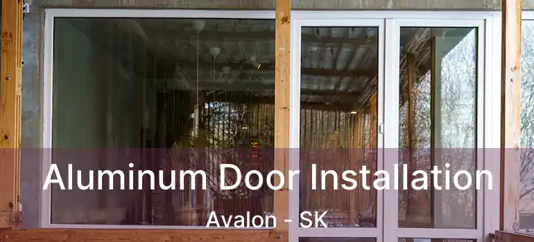  Aluminum Door Installation Avalon - SK