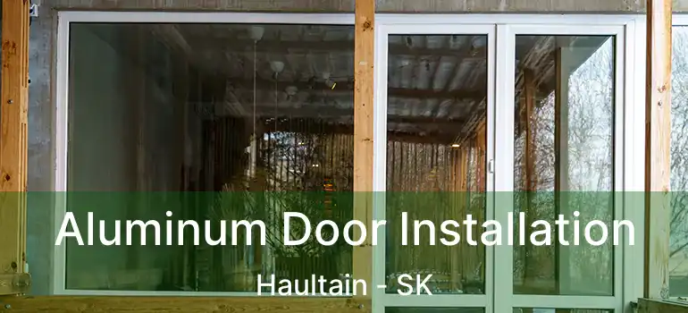  Aluminum Door Installation Haultain - SK