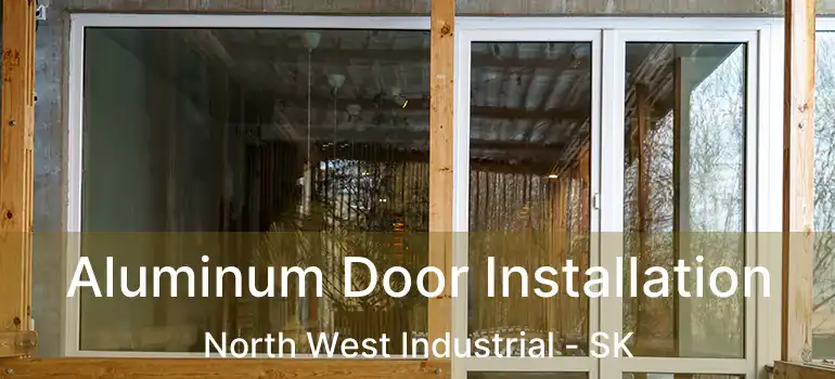  Aluminum Door Installation North West Industrial - SK