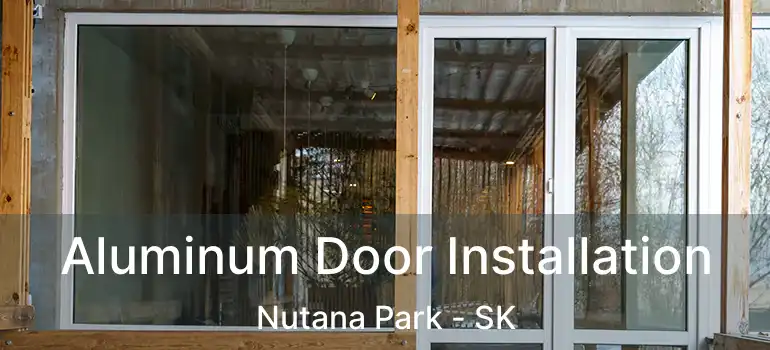  Aluminum Door Installation Nutana Park - SK