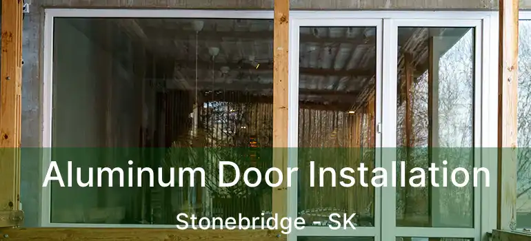  Aluminum Door Installation Stonebridge - SK