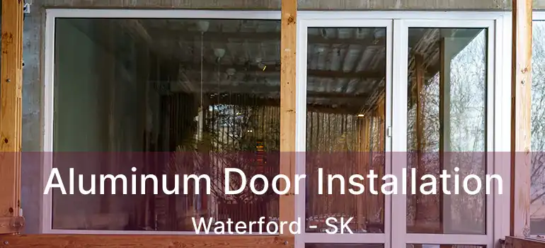  Aluminum Door Installation Waterford - SK