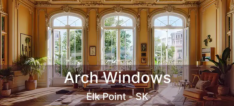  Arch Windows Elk Point - SK