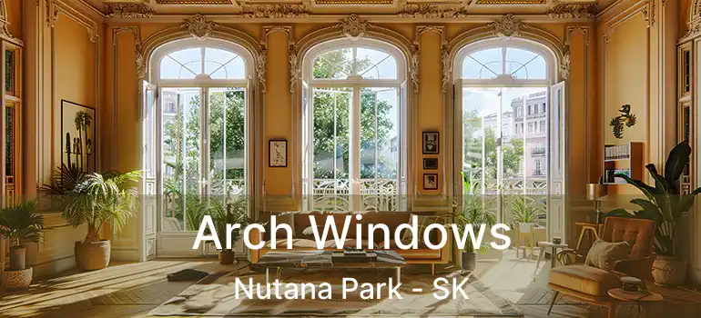  Arch Windows Nutana Park - SK