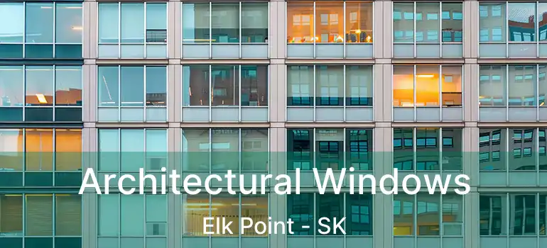  Architectural Windows Elk Point - SK