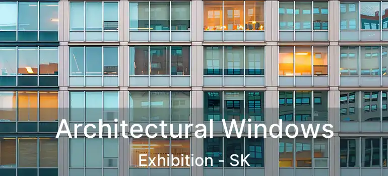  Architectural Windows Exhibition - SK