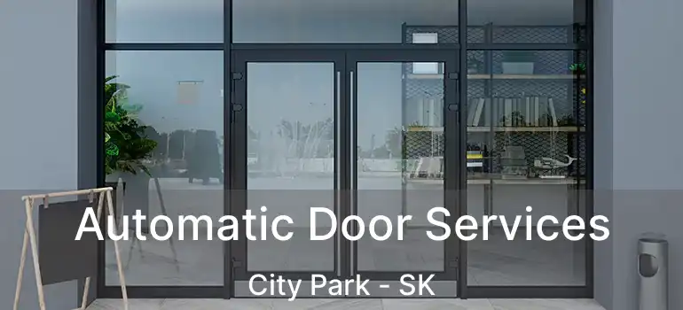  Automatic Door Services City Park - SK