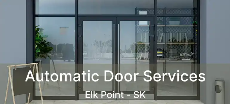  Automatic Door Services Elk Point - SK