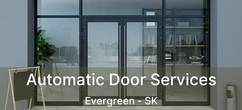  Automatic Door Services Evergreen - SK