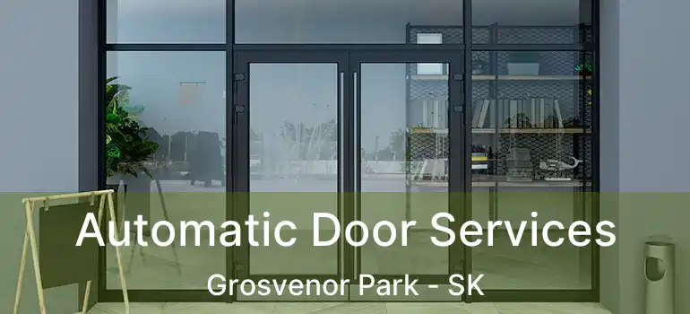  Automatic Door Services Grosvenor Park - SK