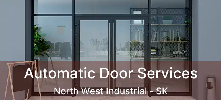  Automatic Door Services North West Industrial - SK