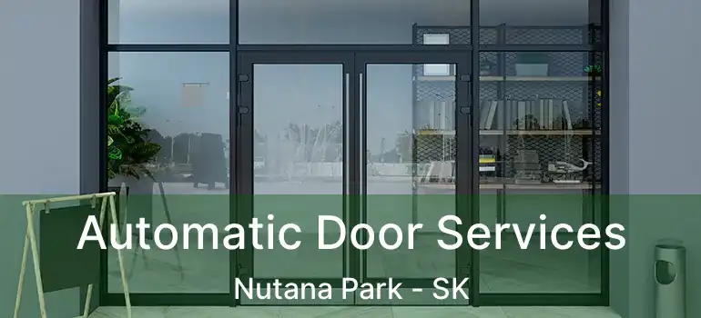  Automatic Door Services Nutana Park - SK