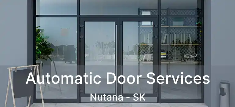  Automatic Door Services Nutana - SK