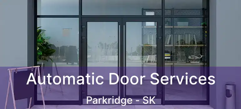  Automatic Door Services Parkridge - SK