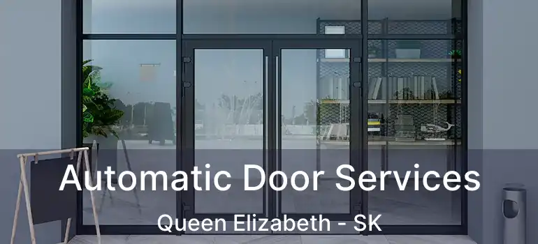  Automatic Door Services Queen Elizabeth - SK