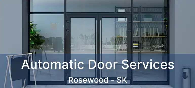  Automatic Door Services Rosewood - SK