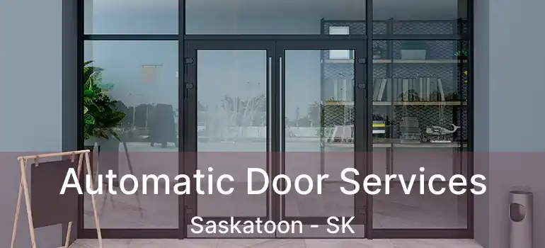  Automatic Door Services Saskatoon - SK