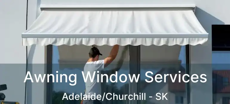  Awning Window Services Adelaide/Churchill - SK