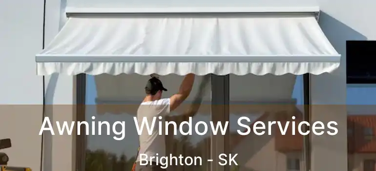  Awning Window Services Brighton - SK