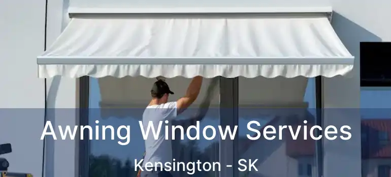  Awning Window Services Kensington - SK