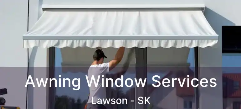  Awning Window Services Lawson - SK