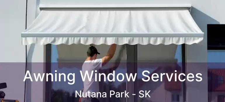  Awning Window Services Nutana Park - SK