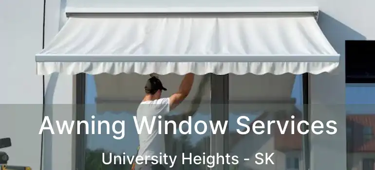  Awning Window Services University Heights - SK