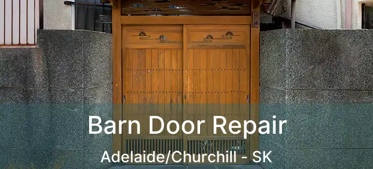  Barn Door Repair Adelaide/Churchill - SK