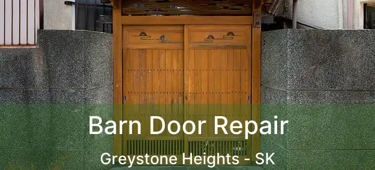  Barn Door Repair Greystone Heights - SK