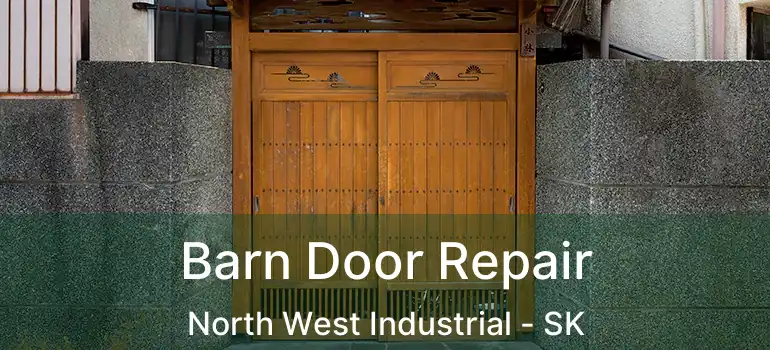  Barn Door Repair North West Industrial - SK