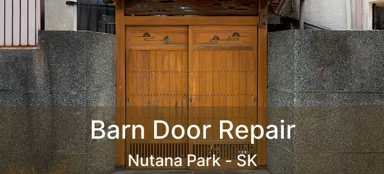  Barn Door Repair Nutana Park - SK