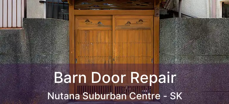  Barn Door Repair Nutana Suburban Centre - SK