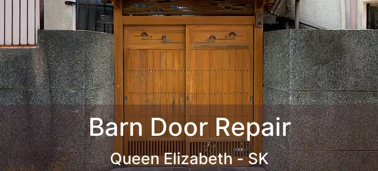  Barn Door Repair Queen Elizabeth - SK