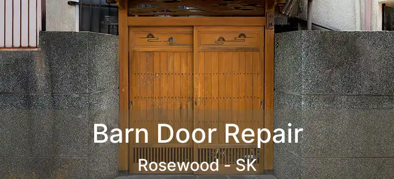  Barn Door Repair Rosewood - SK