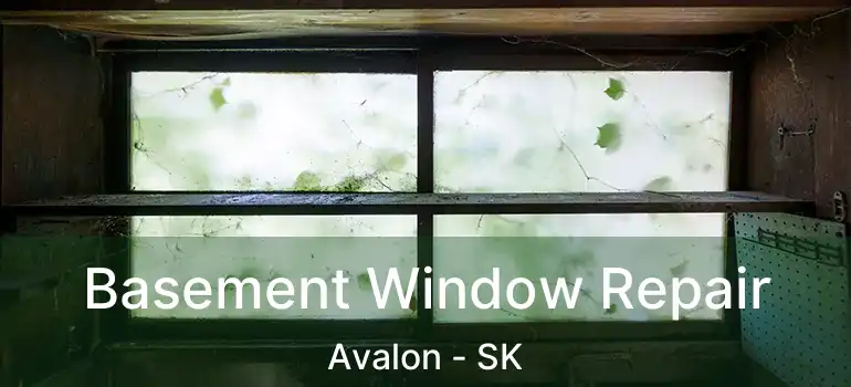  Basement Window Repair Avalon - SK