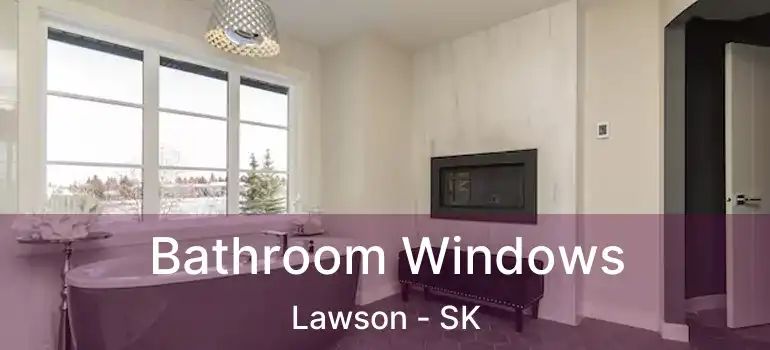  Bathroom Windows Lawson - SK