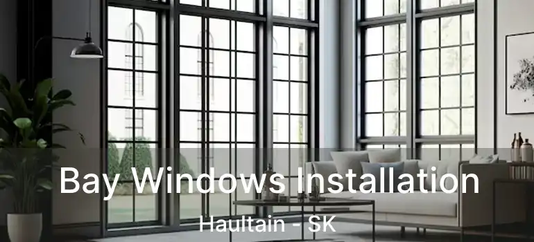  Bay Windows Installation Haultain - SK