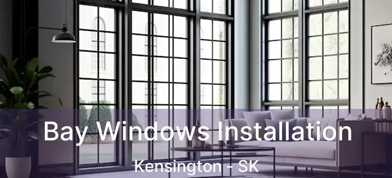  Bay Windows Installation Kensington - SK