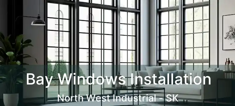  Bay Windows Installation North West Industrial - SK