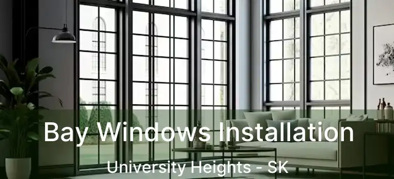  Bay Windows Installation University Heights - SK