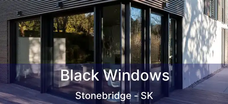  Black Windows Stonebridge - SK