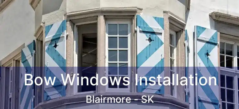  Bow Windows Installation Blairmore - SK